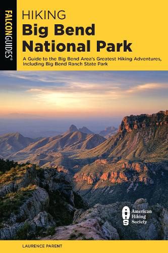 Cover image for Hiking Big Bend National Park: A Guide to the Big Bend Area's Greatest Hiking Adventures, Including Big Bend Ranch State Park