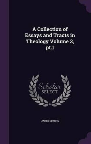 Cover image for A Collection of Essays and Tracts in Theology Volume 3, PT.1