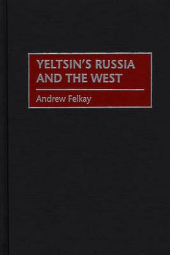 Cover image for Yeltsin's Russia and the West