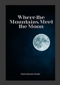 Cover image for Where the Mountains Meet the Moon