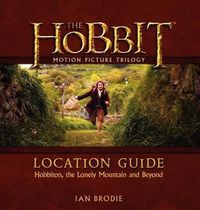 Cover image for The Hobbit Motion Picture Trilogy Location Guide: Hobbiton, the Lonely Mountain and Beyond