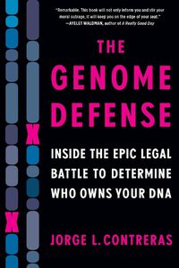 Cover image for The Genome Defense: Inside the Epic Legal Battle to Determine Who Owns Your DNA