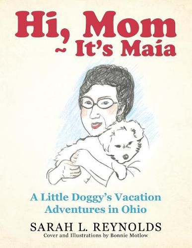 Cover image for Hi, Mom It's Maia: A Little Doggy's Vacation Adventures in Ohio