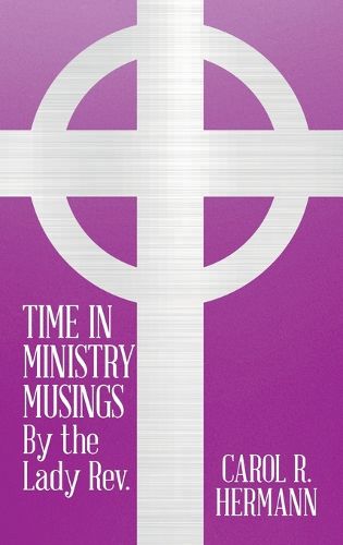 Cover image for TIME IN MINISTRY MUSINGS By the Lady Rev.