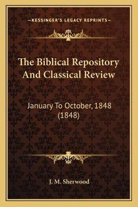 Cover image for The Biblical Repository and Classical Review: January to October, 1848 (1848)