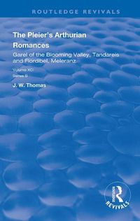 Cover image for The Pleier's Arthurian Romances: Garel of the Blooming Valley, Tandareis and Flordibel, Meleranz