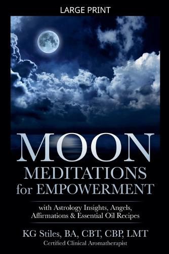 Cover image for Moon Meditations for Empowerment with Astrology Insights, Angels, Affirmations & Essential Oil Recipes