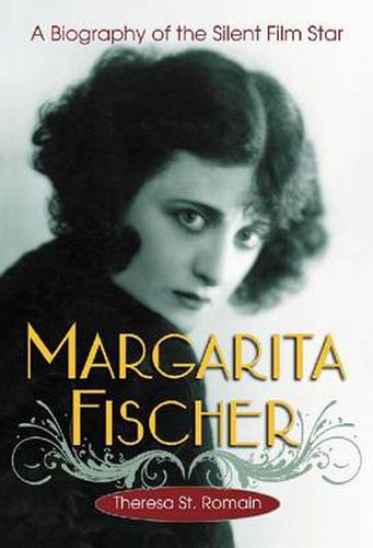 Cover image for Margarita Fischer: A Biography of the Silent Film Star