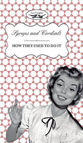 Cover image for Syrups and Cordials - How They Used To Do It