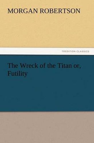 Cover image for The Wreck of the Titan Or, Futility