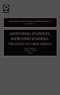 Cover image for Motivating Students, Improving Schools: The Legacy of Carol Midgley