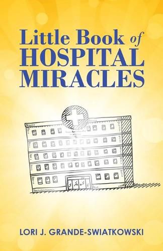 Cover image for Little Book of Hospital Miracles