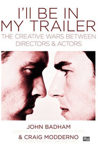 Cover image for I'll Be In My Trailer!: The Creative Wars Between Directors and Actors