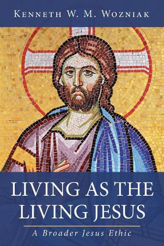 Living as the Living Jesus: A Broader Jesus Ethic