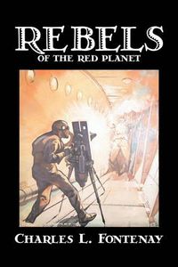 Cover image for Rebels of the Red Planet by Charles Fontenay, Science Fiction, Adventure