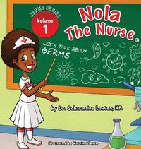 Cover image for Nola The Nurse(R): Let's Talk About Germs