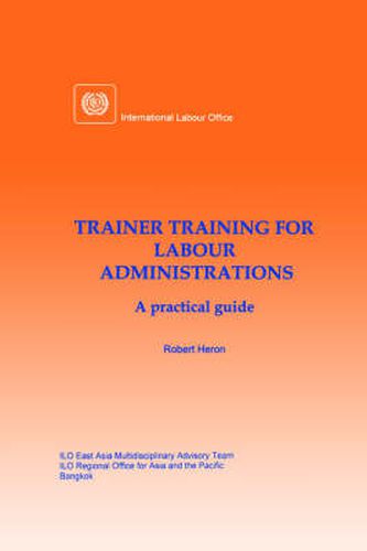 Cover image for Trainer Training for Labour Administrations. A Practical Guide