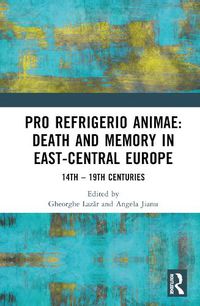 Cover image for Pro refrigerio animae: Death and Memory in East-Central Europe