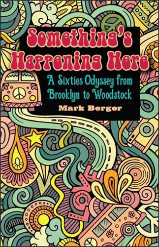 Cover image for Something's Happening Here: A Sixties Odyssey from Brooklyn to Woodstock