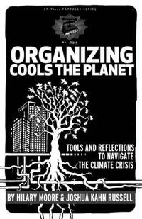 Cover image for Organizing Cools The Planet: Tools and Reflections to Navigate the Climate Crisis