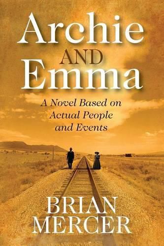 Cover image for Archie and Emma: A Novel Based on Actual People and Events