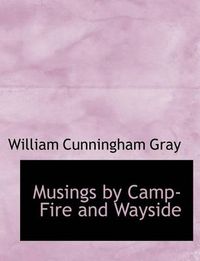 Cover image for Musings by Camp-Fire and Wayside