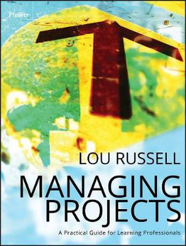 Cover image for Managing Projects: A Practical Guide for Learning Professionals