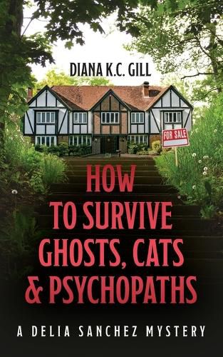 Cover image for How to Survive Ghosts, Cats and Psychopaths: A Delia Sanchez Mystery