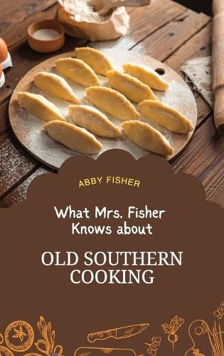 Cover image for What Mrs. Fisher Knows About Old Southern Cooking