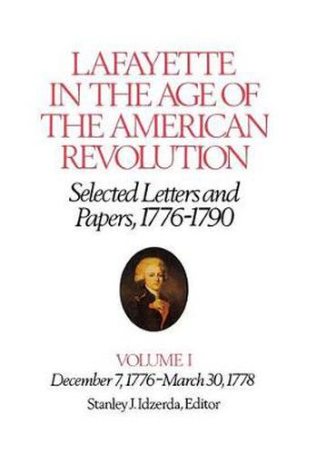 Cover image for Lafayette in the Age of the American Revolution: Selected Letters and Papers, 1776-90