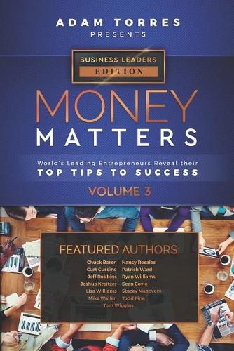 Cover image for Money Matters: World's Leading Entrepreneurs Reveal Their Top Tips To Success (Business Leaders Vol.3)