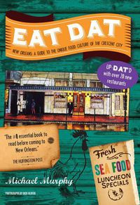 Cover image for Eat Dat New Orleans: A Guide to the Unique Food Culture of the Crescent City