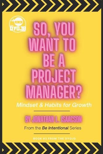 Cover image for So, You Want To Be A Project Manager?: Mindset and Habits for Growth