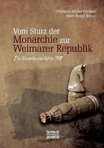 Cover image for Vom Sturz der Monarchie zur Weimarer Republik: Die Novemberrevolution 1918