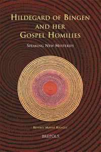 Cover image for Hildegard of Bingen and Her Gospel Homilies: Speaking New Mysteries