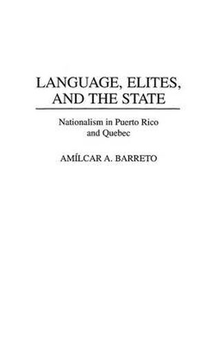 Cover image for Language, Elites, and the State: Nationalism in Puerto Rico and Quebec