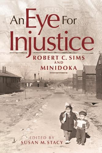 Cover image for An Eye for Injustice: Robert C. Sims and Minidoka