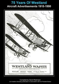 Cover image for 75 Years Of Westland Aviation Advertisements 1915-1990