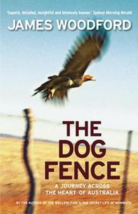 Cover image for The Dog Fence: A Journey Across the Heart of Australia