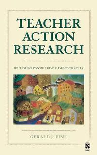 Cover image for Teacher Action Research: Building Knowledge Democracies