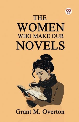 Cover image for The Women Who Make Our Novels (Edition1)