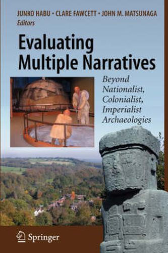 Evaluating Multiple Narratives: Beyond Nationalist, Colonialist, Imperialist Archaeologies