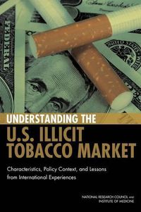 Cover image for Understanding the U.S. Illicit Tobacco Market: Characteristics, Policy Context, and Lessons from International Experiences