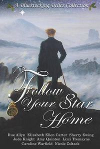 Cover image for Follow Your Star Home: A Bluestocking Belles Collection