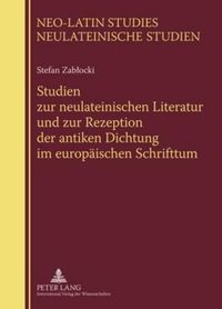 Cover image for Studien Zur Neulateinischen Literatur Und Zur Rezeption Der Antiken Dichtung Im Europaeischen Schrifttum: Herausgegeben Von Piotr Urba&#324;ski