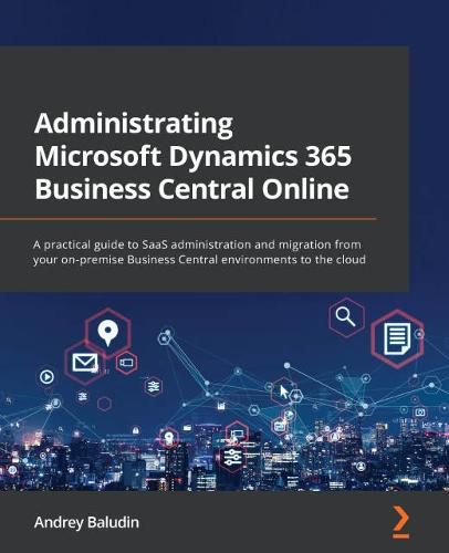 Cover image for Administrating Microsoft Dynamics 365 Business Central Online: A practical guide to SaaS administration and migration from your on-premise Business Central environments to the cloud