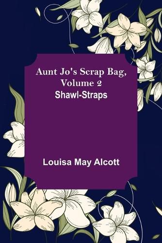 Cover image for Aunt Jo's Scrap Bag, Volume 2; Shawl-Straps