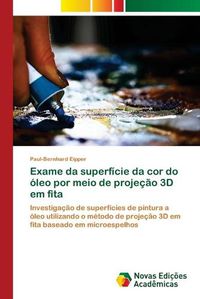 Cover image for Exame da superficie da cor do oleo por meio de projecao 3D em fita