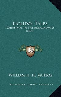 Cover image for Holiday Tales: Christmas in the Adirondacks (1897)