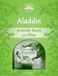 Cover image for Classic Tales Second Edition: Level 3: Aladdin Activity Book & Play